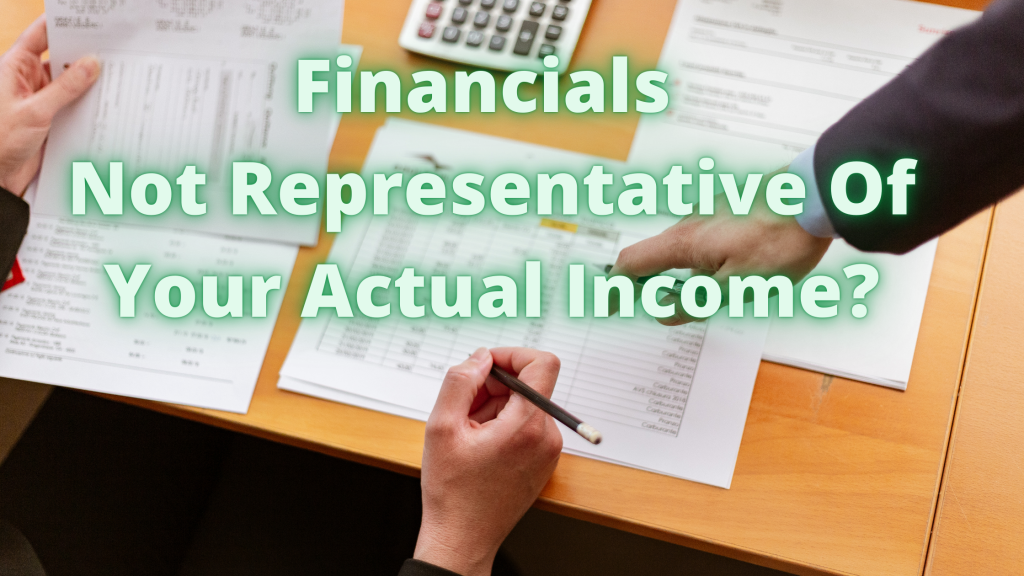 Financials Not Representative Of Your Actual Income