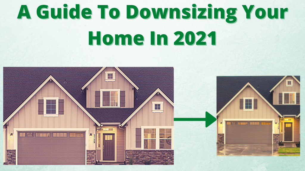 A Guide To Downsizing Your Home In 2021 - Posts