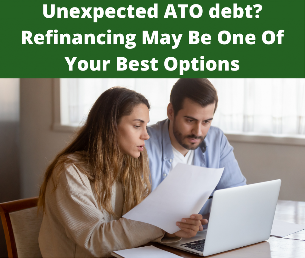 Unexpected ATO debt Refinancing May Be One Of Your Best Options