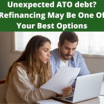 Unexpected ATO debt Refinancing May Be One Of Your Best Options
