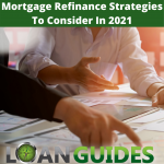 Mortgage Refinance Strategies To Consider In 2021